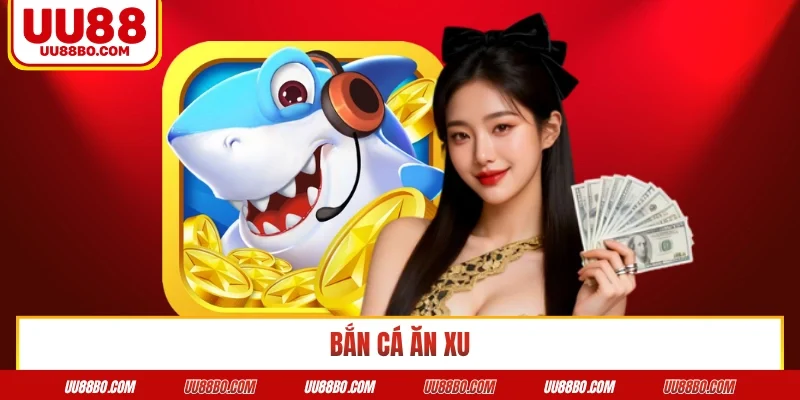 bắn cá ăn xu