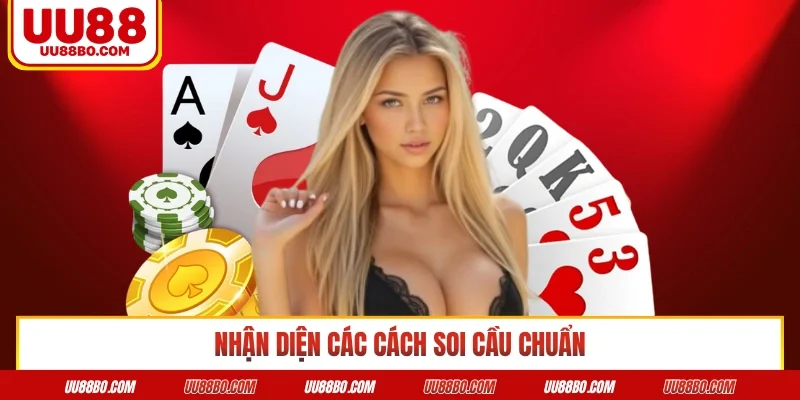 Nhận diện các cách soi cầu chuẩn