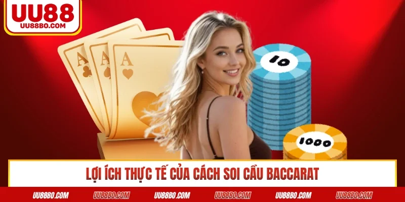 Lợi ích thực tế của cách soi cầu Baccarat