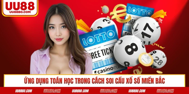 Ứng dụng toán học trong cách soi cầu xổ số miền bắc