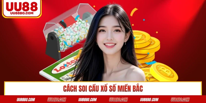 cách soi cầu xổ số miền Bắc