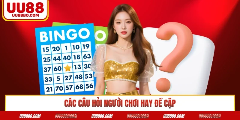 Các câu hỏi người chơi hay đề cập