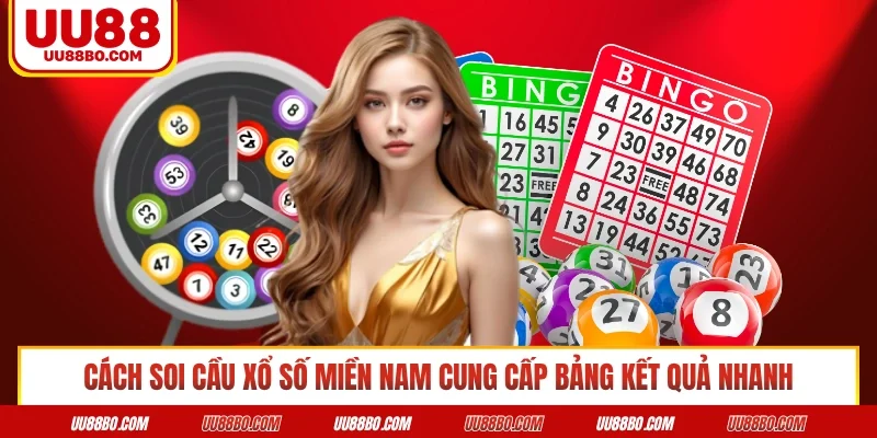 Cách soi cầu xổ số miền Nam cung cấp bảng kết quả nhanh