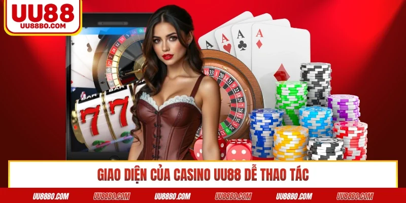 Giao diện của casino UU88 dễ thao tác