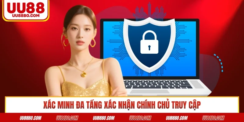 Xác minh đa tầng xác nhận chính chủ truy cập