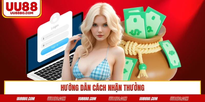 Hướng dẫn cách nhận thưởng