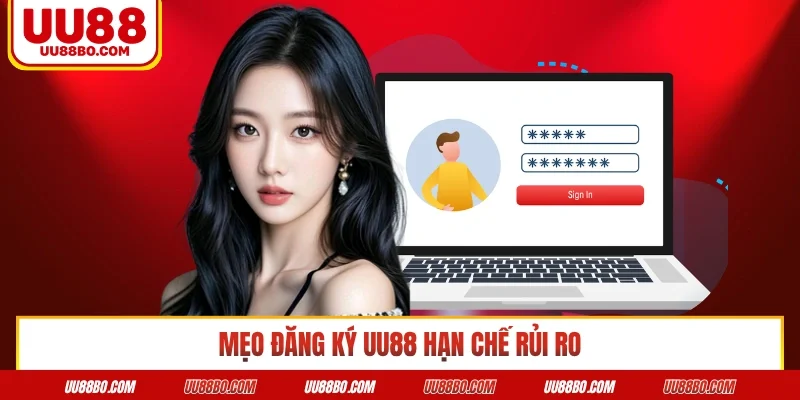 Mẹo đăng ký UU88 hạn chế rủi ro