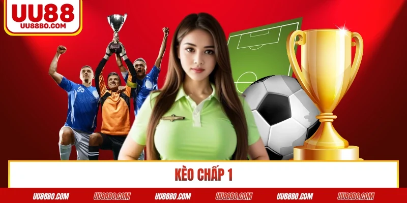Kèo chấp 1