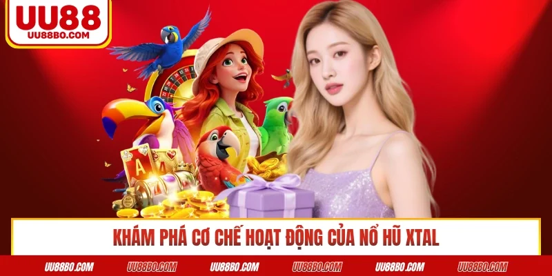 Khám phá cơ chế hoạt động của nổ hũ xtal